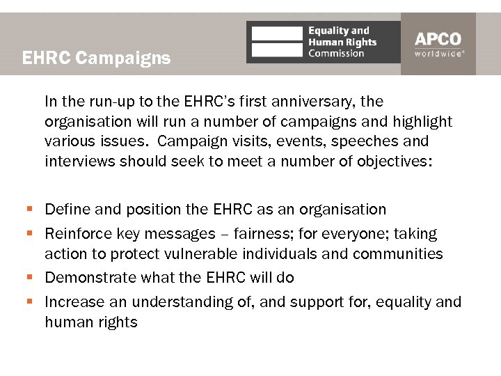 EHRC Campaigns In the run-up to the EHRC’s first anniversary, the organisation will run