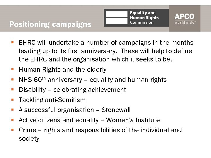 Positioning campaigns § EHRC will undertake a number of campaigns in the months leading