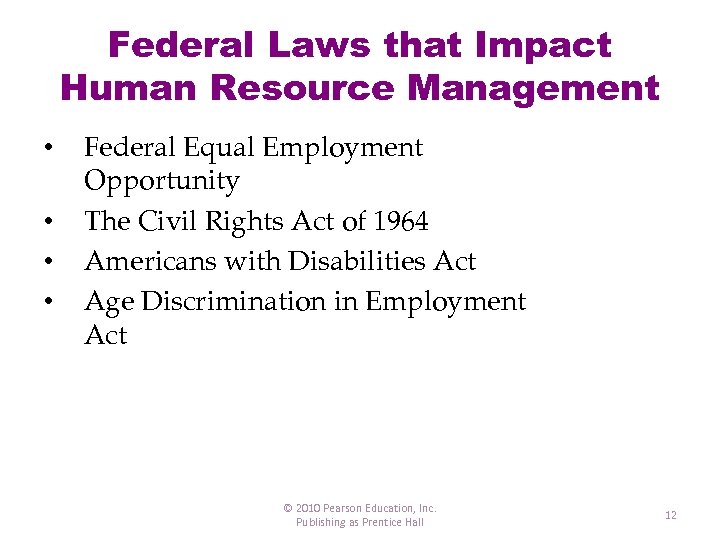 Federal Laws that Impact Human Resource Management • • Federal Equal Employment Opportunity The