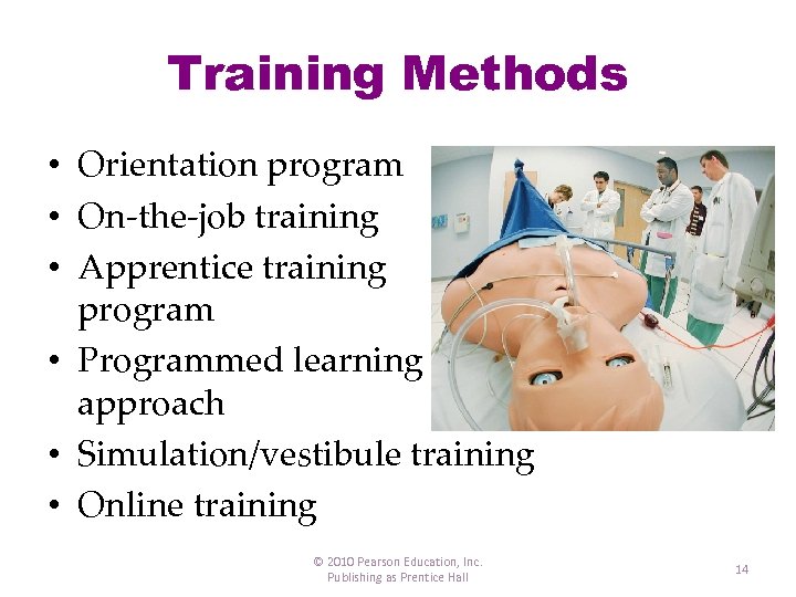 Training Methods • Orientation program • On-the-job training • Apprentice training program • Programmed