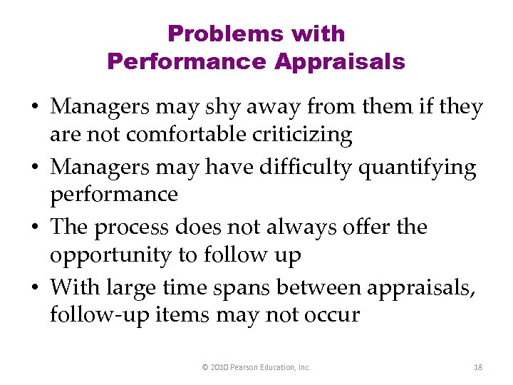 Problems with Performance Appraisals • Managers may shy away from them if they are