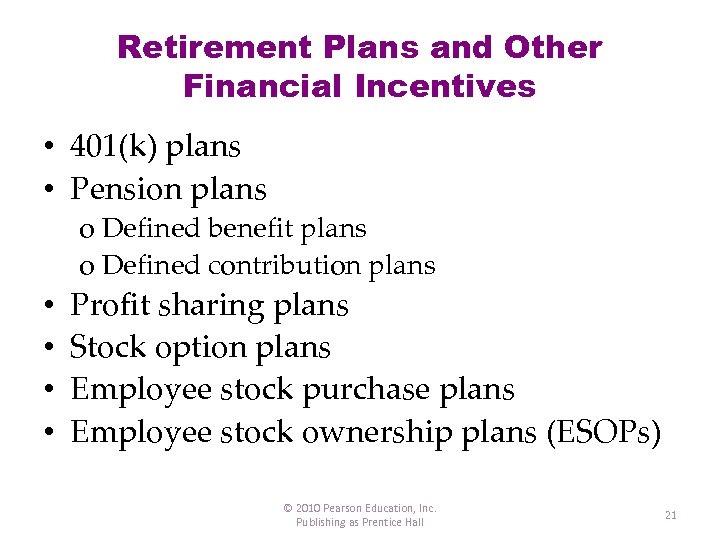 Retirement Plans and Other Financial Incentives • 401(k) plans • Pension plans o Defined