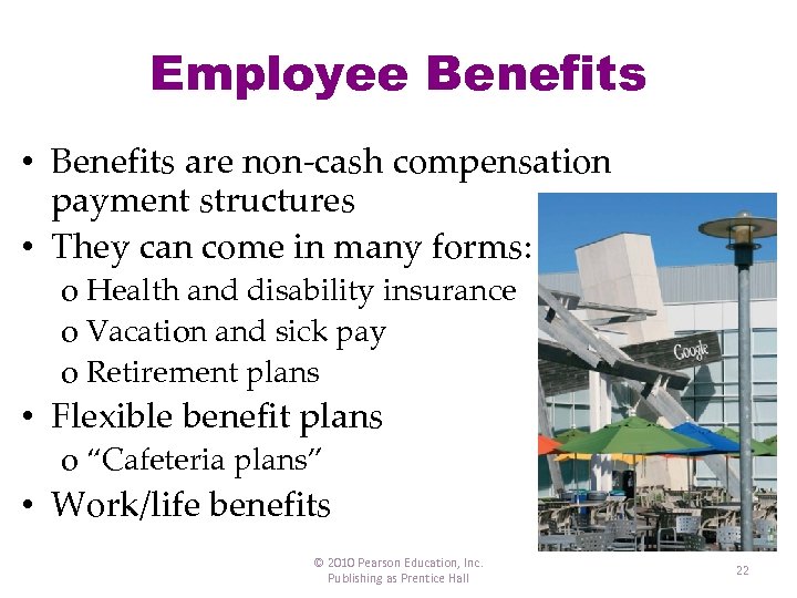 Employee Benefits • Benefits are non-cash compensation payment structures • They can come in