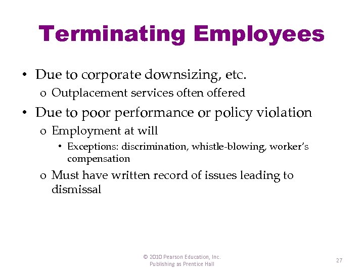 Terminating Employees • Due to corporate downsizing, etc. o Outplacement services often offered •