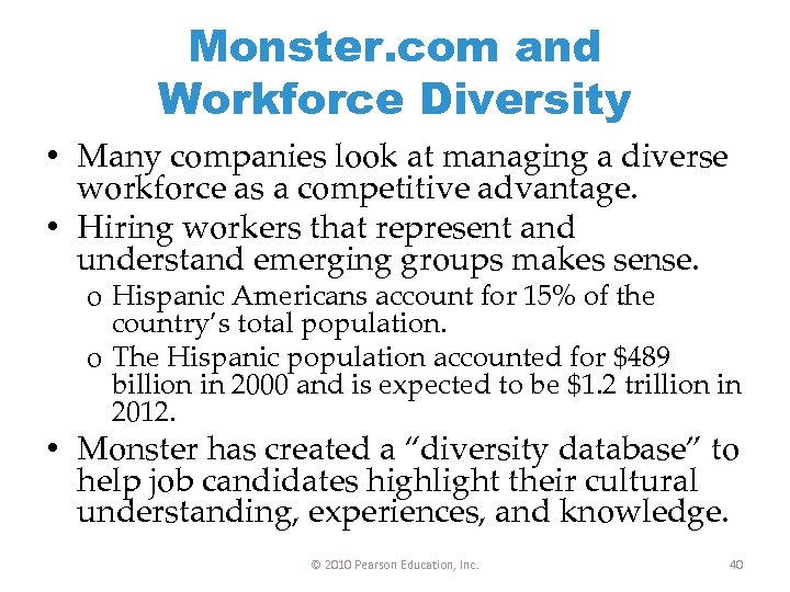 Monster. com and Workforce Diversity • Many companies look at managing a diverse workforce