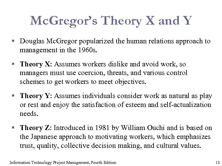 Mc. Gregor’s Theory X and Y § Douglas Mc. Gregor popularized the human relations