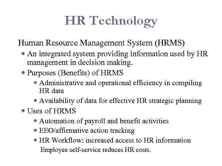 HR Technology Human Resource Management System (HRMS) An integrated system providing information used by