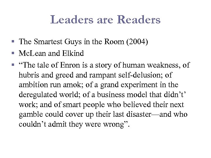 Leaders are Readers § The Smartest Guys in the Room (2004) § Mc. Lean