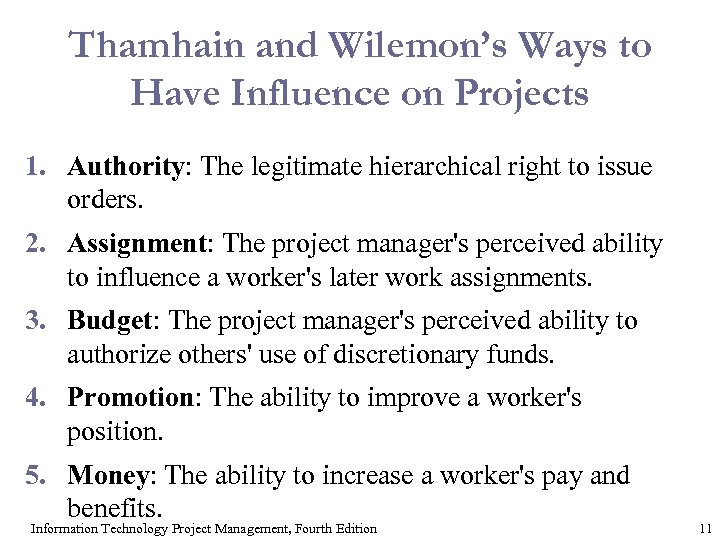 Thamhain and Wilemon’s Ways to Have Influence on Projects 1. Authority: The legitimate hierarchical