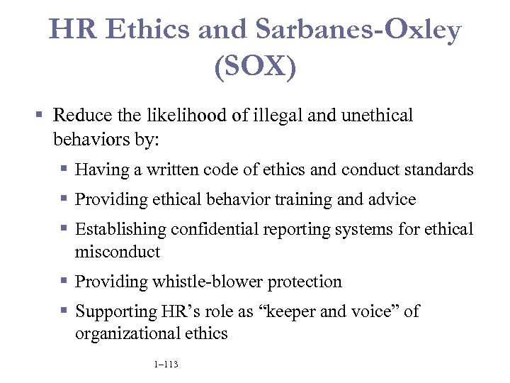 HR Ethics and Sarbanes-Oxley (SOX) § Reduce the likelihood of illegal and unethical behaviors