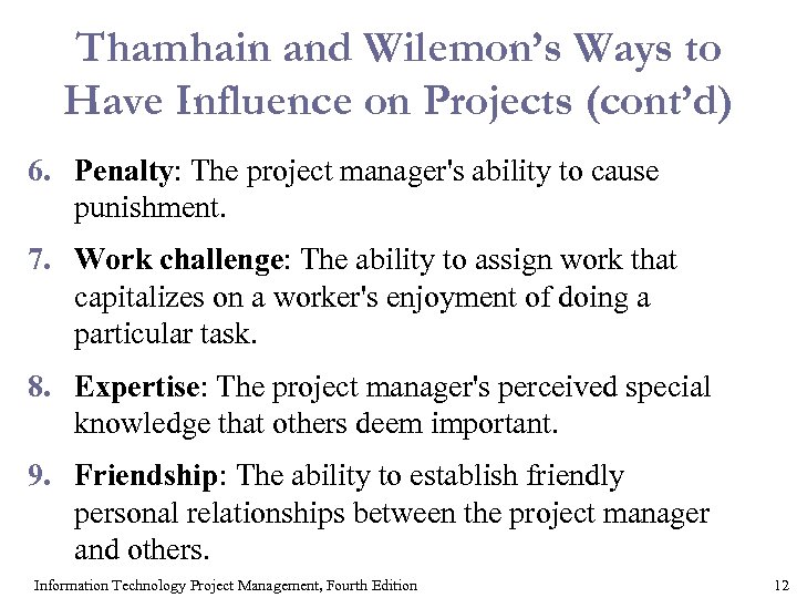 Thamhain and Wilemon’s Ways to Have Influence on Projects (cont’d) 6. Penalty: The project