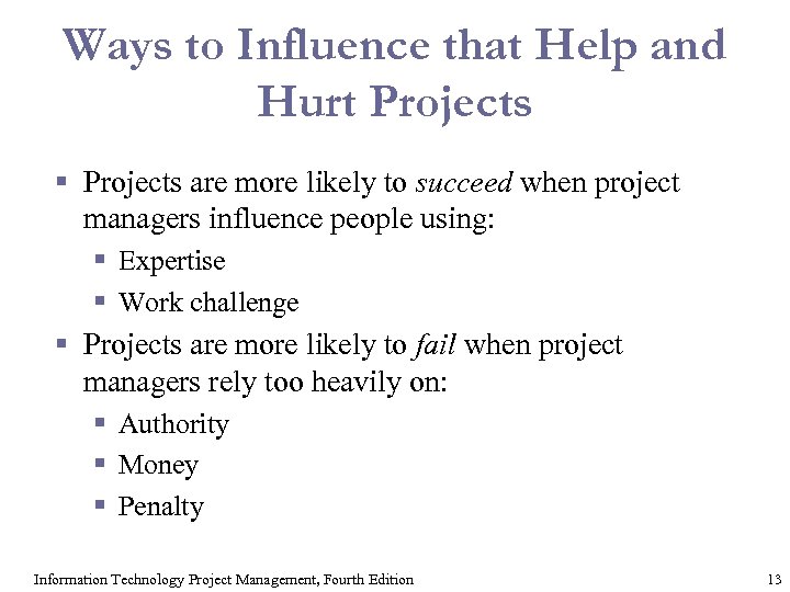 Ways to Influence that Help and Hurt Projects § Projects are more likely to