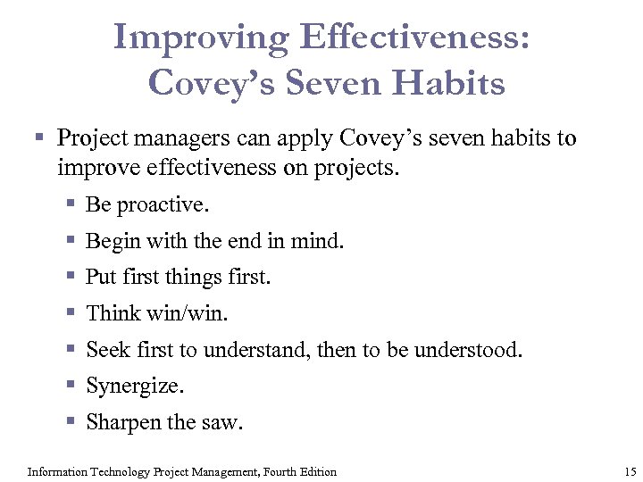 Improving Effectiveness: Covey’s Seven Habits § Project managers can apply Covey’s seven habits to