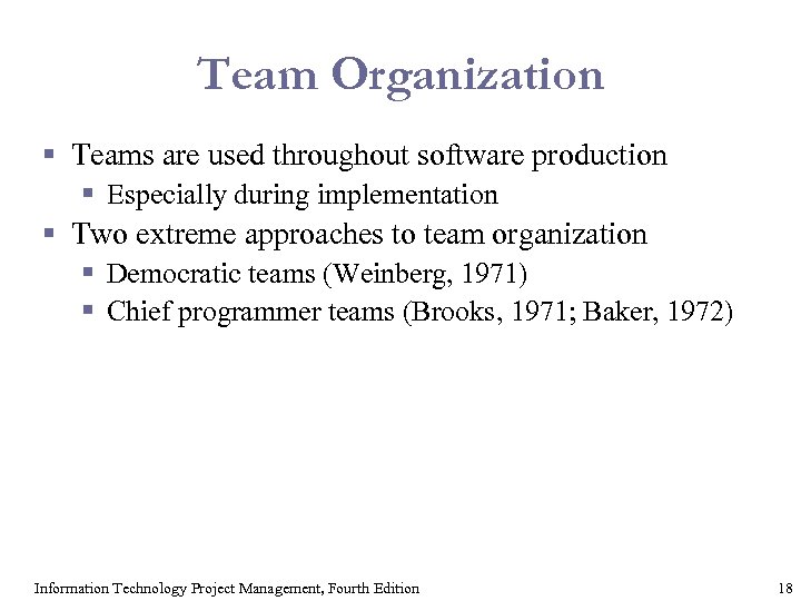 Team Organization § Teams are used throughout software production § Especially during implementation §