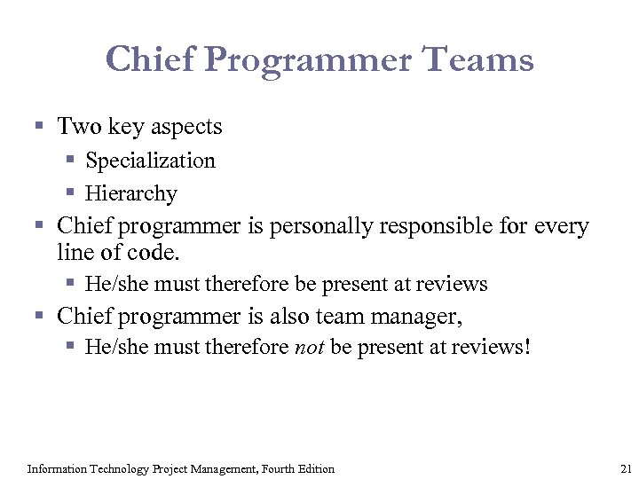 Chief Programmer Teams § Two key aspects § Specialization § Hierarchy § Chief programmer
