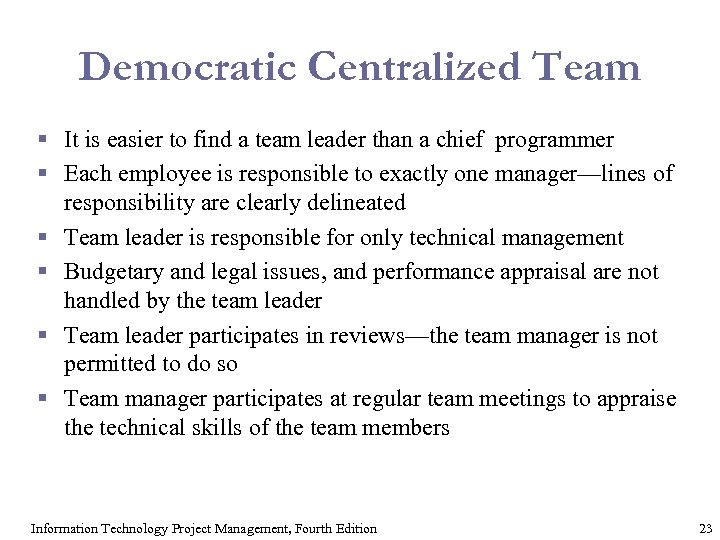 Democratic Centralized Team § It is easier to find a team leader than a