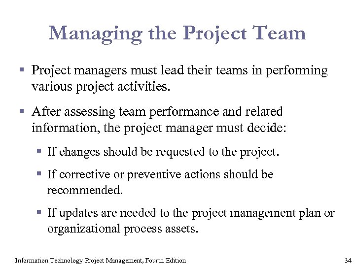 Managing the Project Team § Project managers must lead their teams in performing various