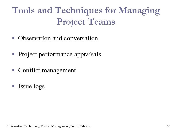Tools and Techniques for Managing Project Teams § Observation and conversation § Project performance