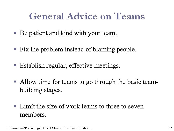 General Advice on Teams § Be patient and kind with your team. § Fix