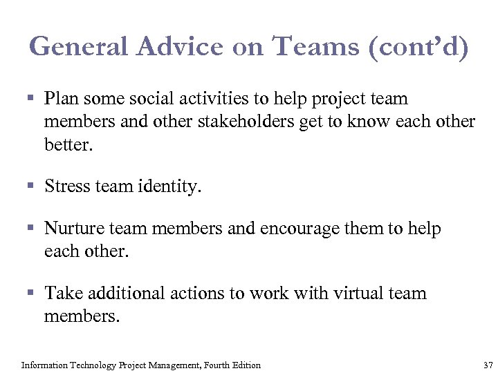 General Advice on Teams (cont’d) § Plan some social activities to help project team