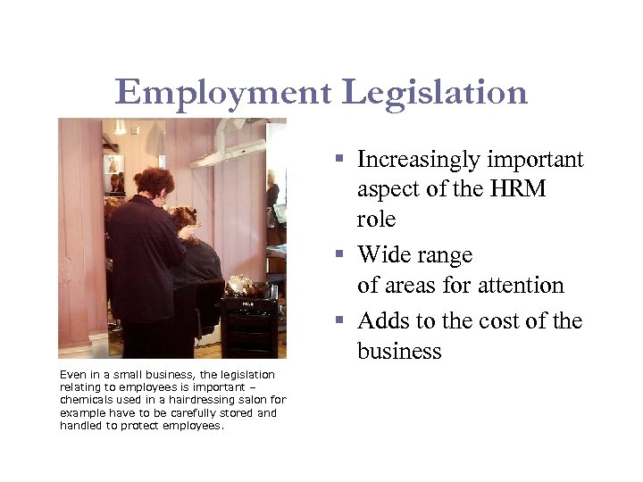 Employment Legislation § Increasingly important aspect of the HRM role § Wide range of
