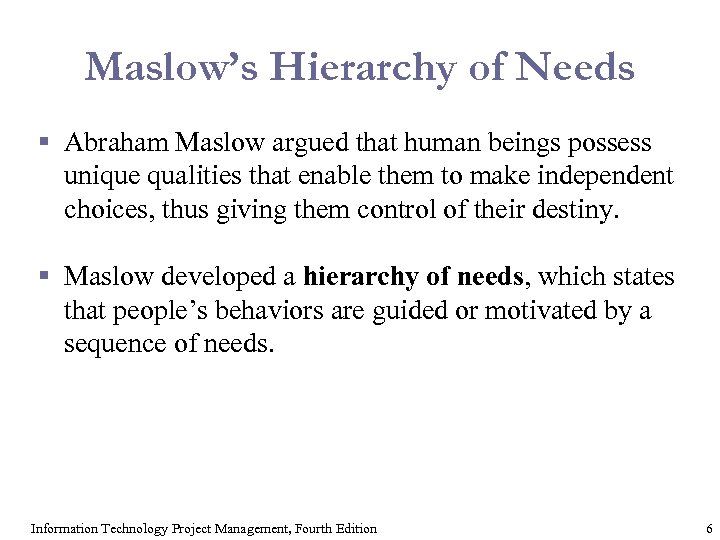 Maslow’s Hierarchy of Needs § Abraham Maslow argued that human beings possess unique qualities