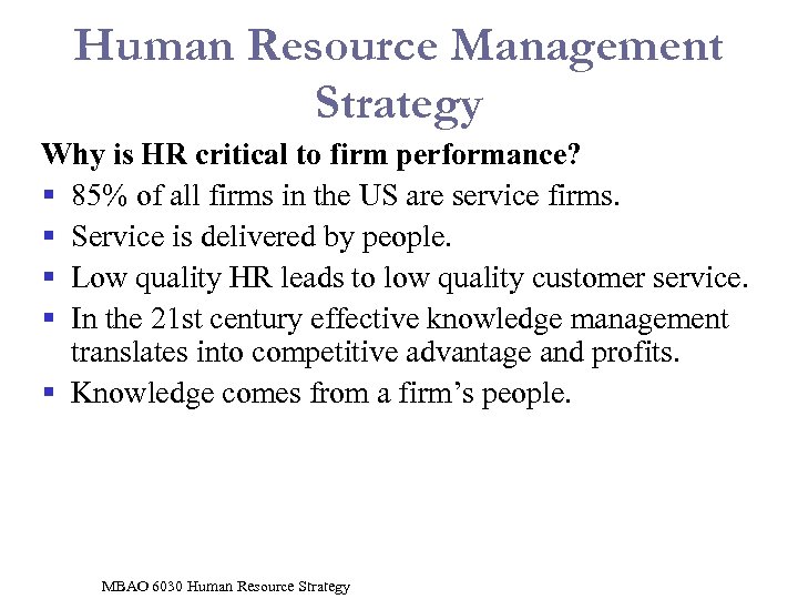 Human Resource Management Strategy Why is HR critical to firm performance? § 85% of