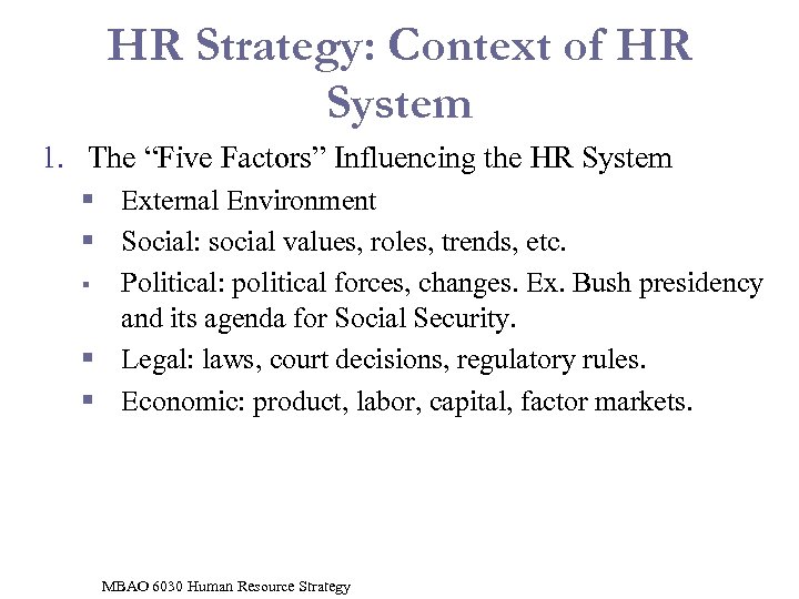 HR Strategy: Context of HR System 1. The “Five Factors” Influencing the HR System