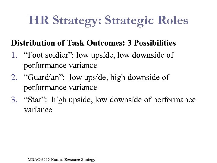 HR Strategy: Strategic Roles Distribution of Task Outcomes: 3 Possibilities 1. “Foot soldier”: low