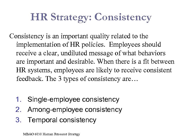 HR Strategy: Consistency is an important quality related to the implementation of HR policies.