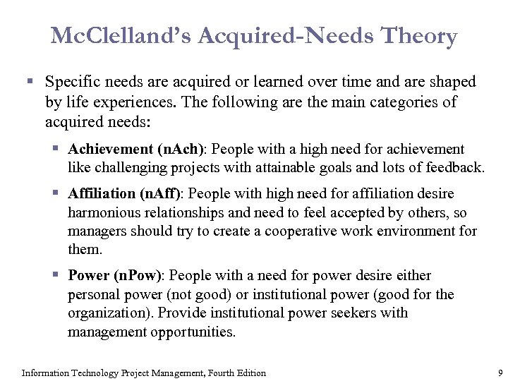 Mc. Clelland’s Acquired-Needs Theory § Specific needs are acquired or learned over time and