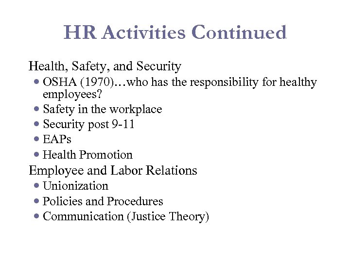 HR Activities Continued Health, Safety, and Security OSHA (1970)…who has the responsibility for healthy
