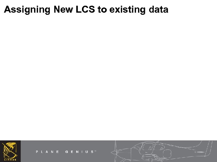 Assigning New LCS to existing data 