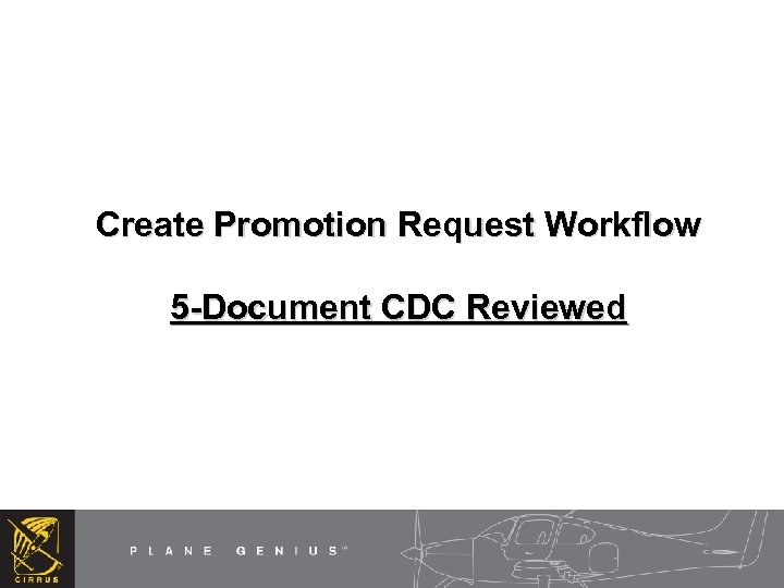 Create Promotion Request Workflow 5 -Document CDC Reviewed 