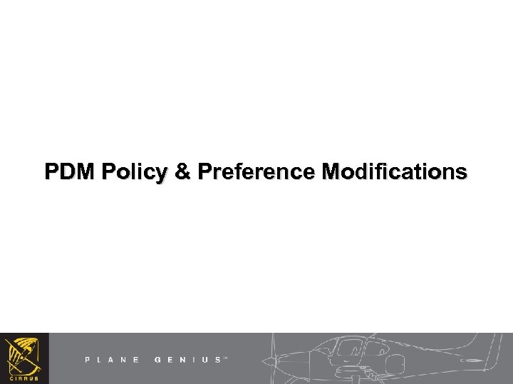 PDM Policy & Preference Modifications 