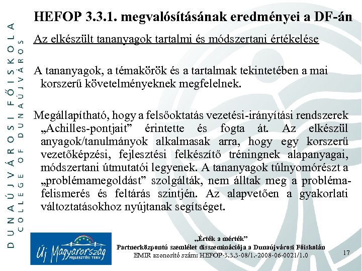 HEFOP 3. 3. 1. megvalósításának eredményei a DF-án Az elkészült tananyagok tartalmi és módszertani