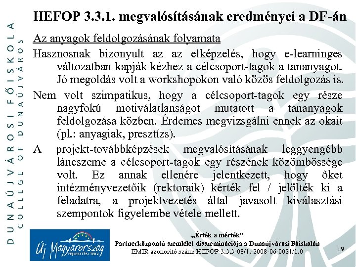 HEFOP 3. 3. 1. megvalósításának eredményei a DF-án Az anyagok feldolgozásának folyamata Hasznosnak bizonyult