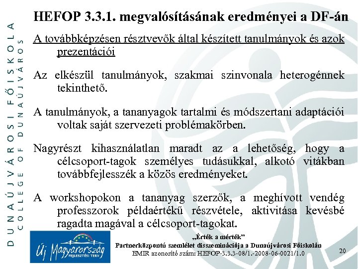 HEFOP 3. 3. 1. megvalósításának eredményei a DF-án A továbbképzésen résztvevők által készített tanulmányok