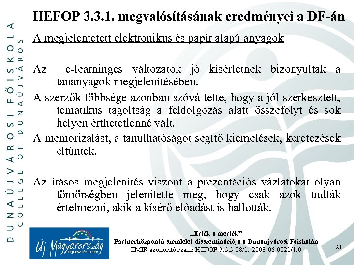 HEFOP 3. 3. 1. megvalósításának eredményei a DF-án A megjelentetett elektronikus és papír alapú