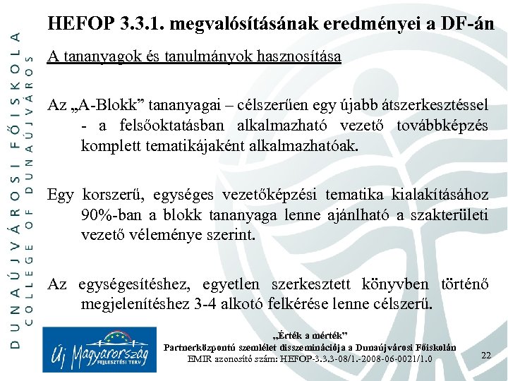 HEFOP 3. 3. 1. megvalósításának eredményei a DF-án A tananyagok és tanulmányok hasznosítása Az