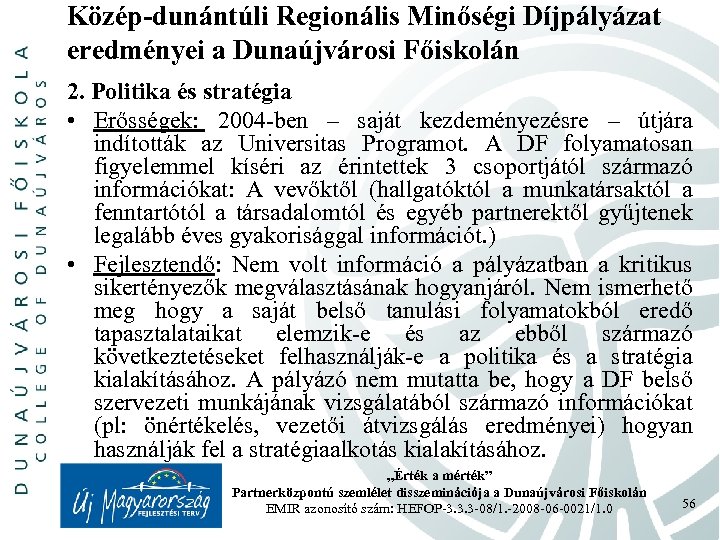 Közép-dunántúli Regionális Minőségi Díjpályázat eredményei a Dunaújvárosi Főiskolán 2. Politika és stratégia • Erősségek: