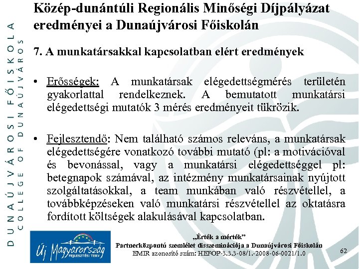 Közép-dunántúli Regionális Minőségi Díjpályázat eredményei a Dunaújvárosi Főiskolán 7. A munkatársakkal kapcsolatban elért eredmények