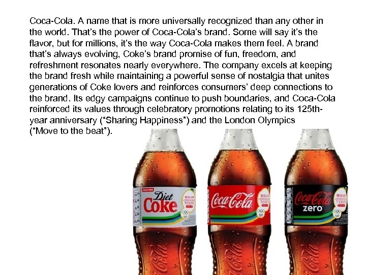 Coca-Cola. A name that is more universally recognized than any other in the world.