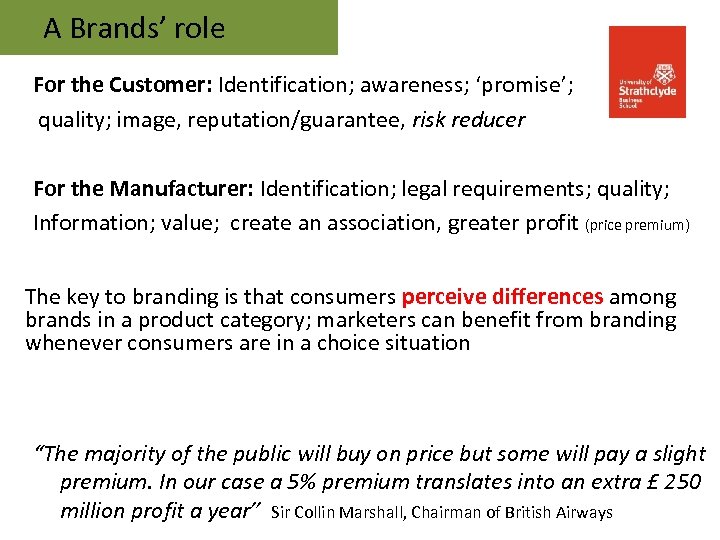 A Brands’ role For the Customer: Identification; awareness; ‘promise’; quality; image, reputation/guarantee, risk reducer