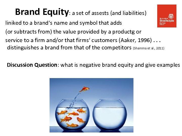 Brand Equity: a set of assests (and liabilities) liniked to a brand‘s name and