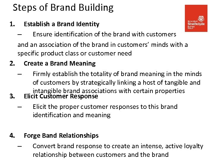 Steps of Brand Building 1. Establish a Brand Identity – Ensure identification of the