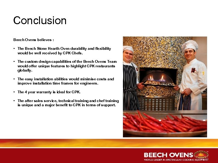 Conclusion Beech Ovens believes : • The Beech Stone Hearth Oven durability and flexibility