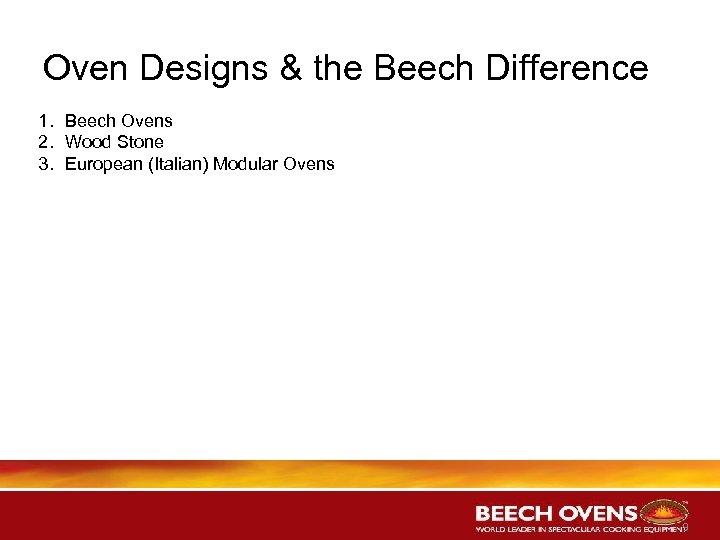 Oven Designs & the Beech Difference 1. Beech Ovens 2. Wood Stone 3. European
