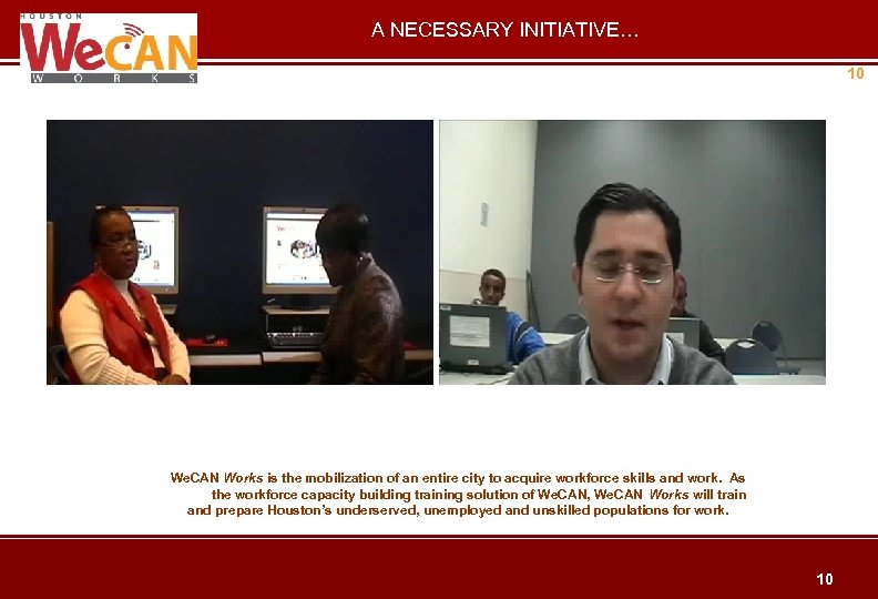 A NECESSARY INITIATIVE… 10 We. CAN Works is the mobilization of an entire city