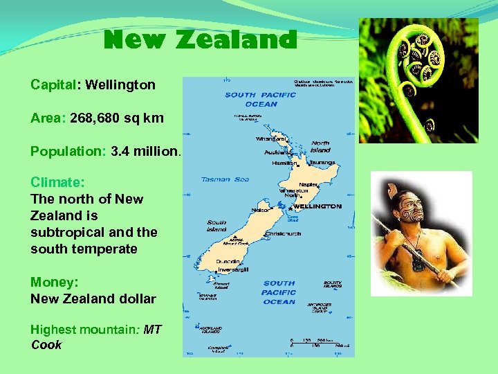 New Zealand Capital: Wellington Area: 268, 680 sq km Population: 3. 4 million. Climate: